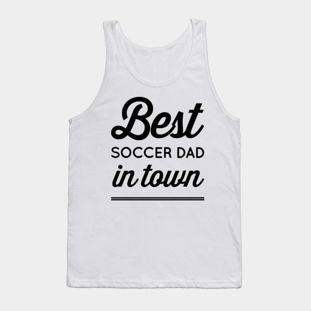 Best Soccer Dad In Town Tank Top by SoccerFam